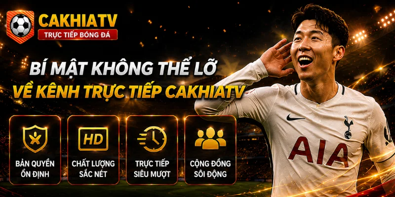 Bí mật không thể lỡ về kênh trực tiếp CakhiaTV