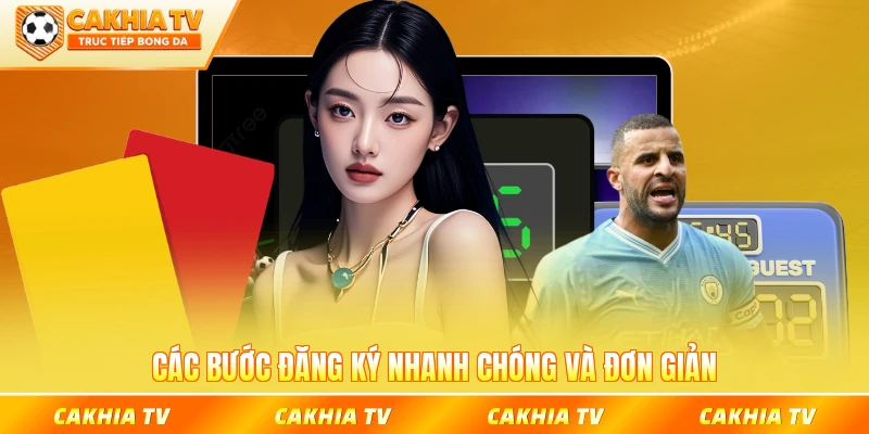 Các bước đăng ký nhanh chóng và đơn giản