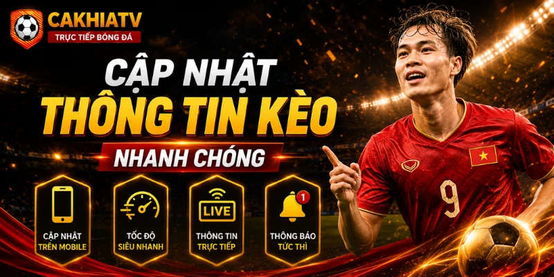 Cách thức cập nhật thông tin kèo nhanh chóng