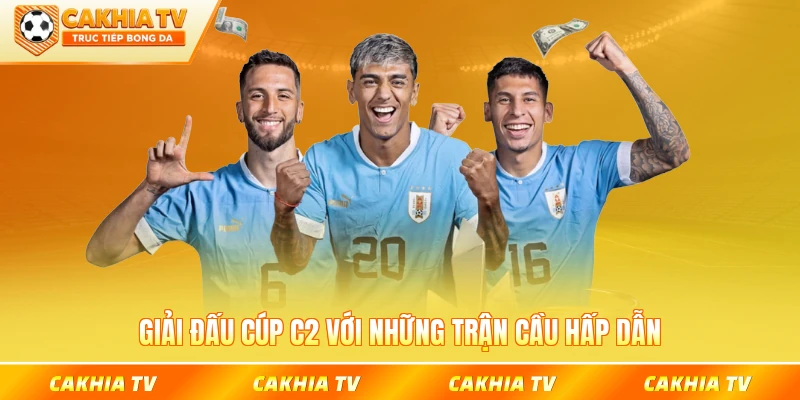 Giải đấu cúp C2 với những trận cầu hấp dẫn