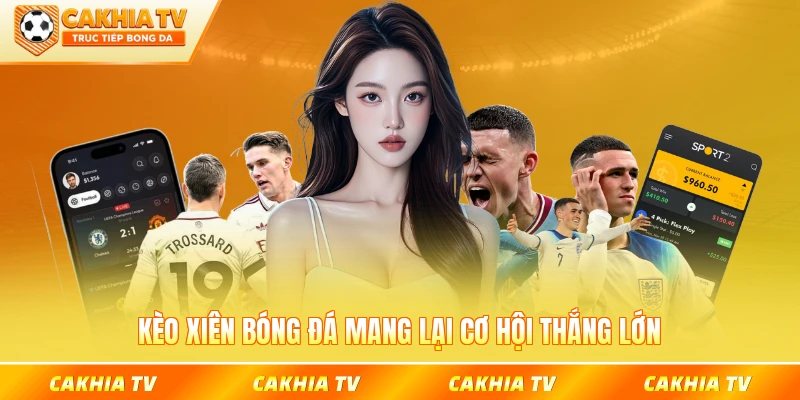 Kèo xiên bóng đá cakhiatv