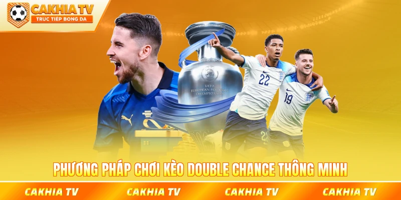 Phương pháp chơi kèo Double Chance thông minh